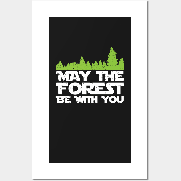 Funny Earth Day Apparel - May the Forest Be With You! Wall Art by teemaniac